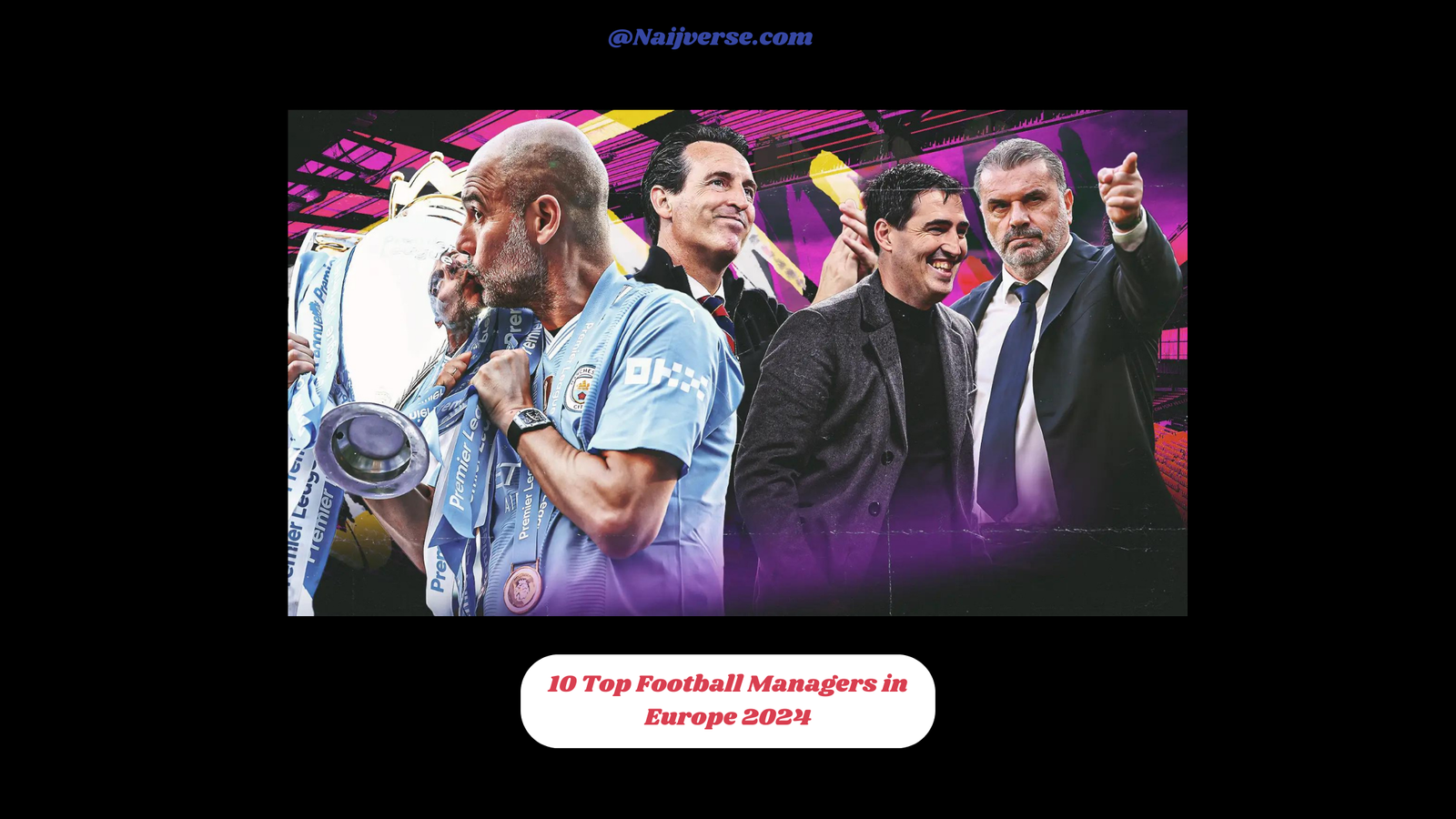 10 Top Football Managers in Europe 2024