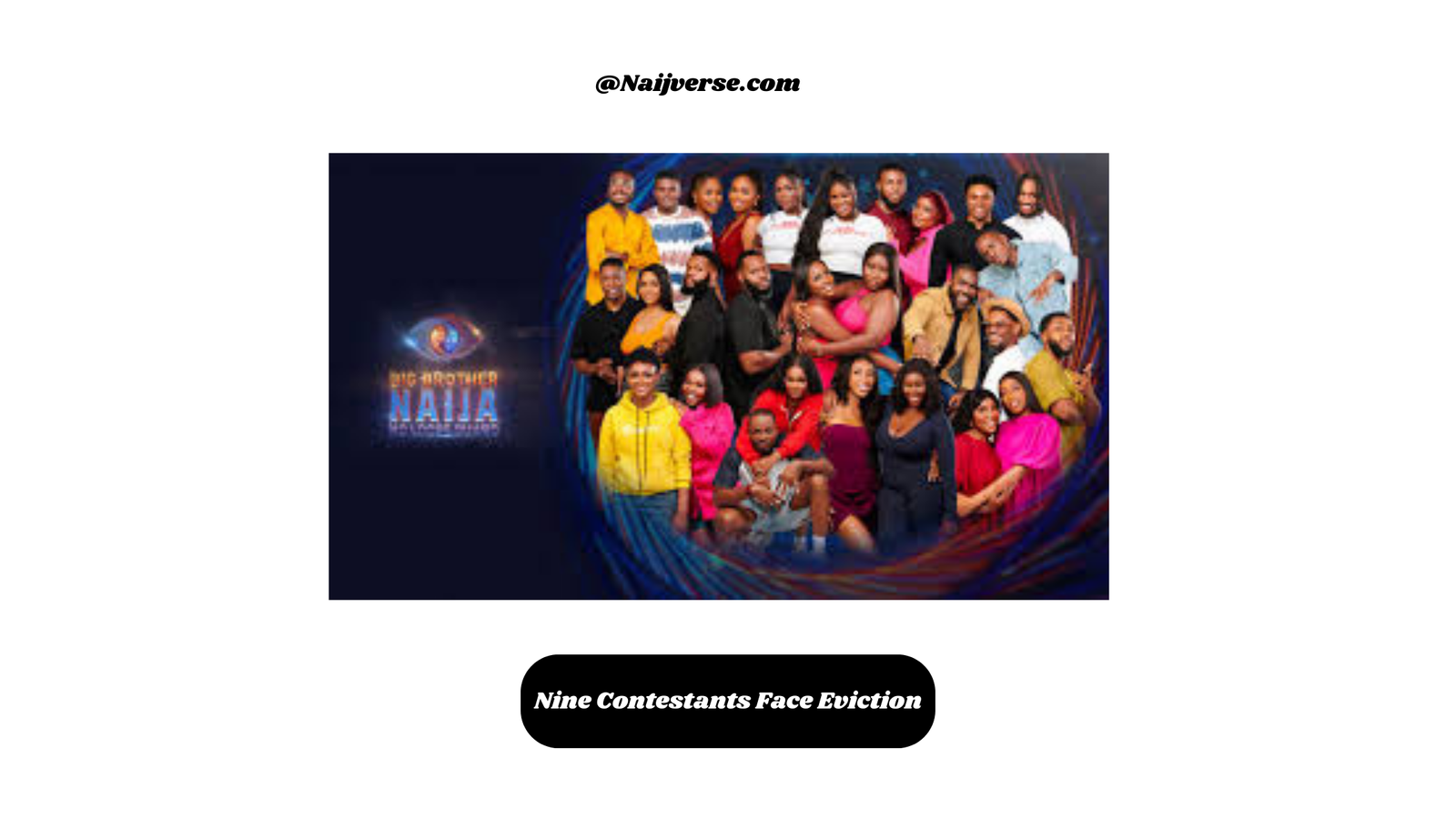 BBNAIJA Nine Contestants Face Eviction