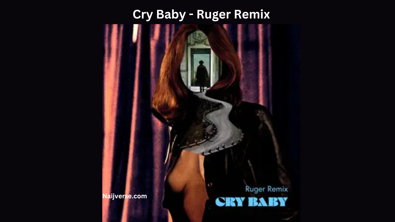 Cry Baby - Ruger Remix