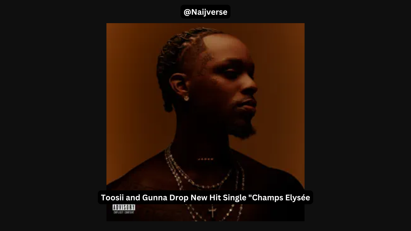 Toosii featuring Gunna - Champs Elysées