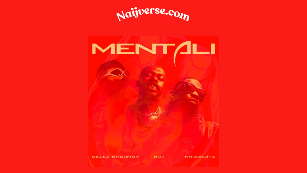 Bella Shmurda & Krizbeatz – Mentali