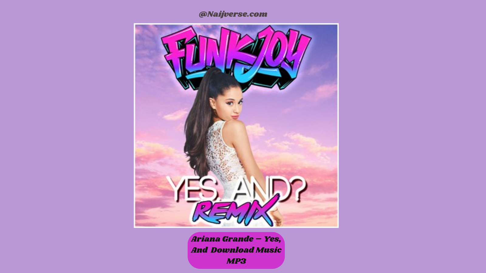 Ariana Grande – Yes, And Download Music MP3