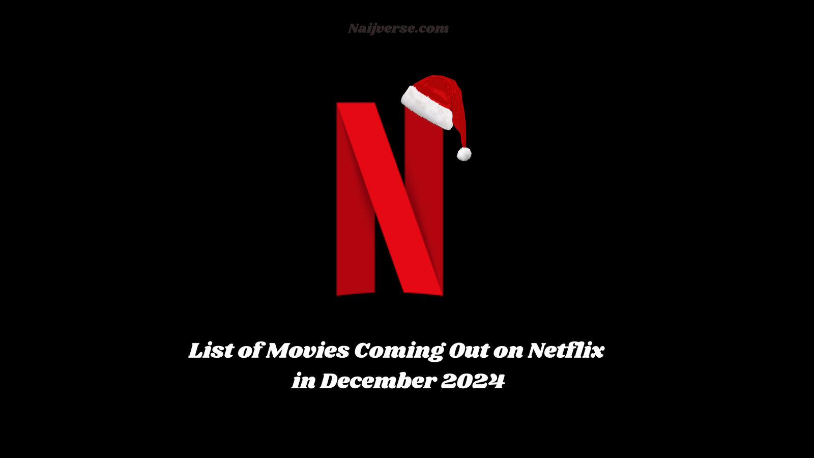 List of Movies Coming Out on Netflix in December 2024