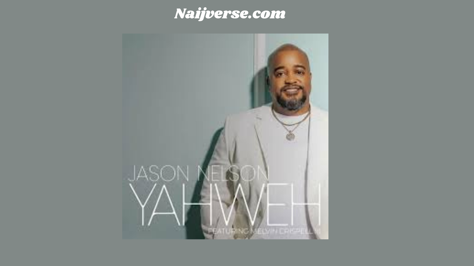 Jason Nelson – Yahweh (feat. Melvin Crispell III) | Download & Stream