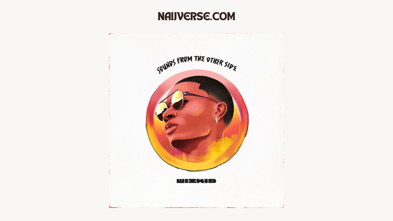 Wizkid – Sounds From The Other Side Album